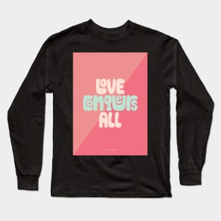 Love Conquers All Long Sleeve T-Shirt